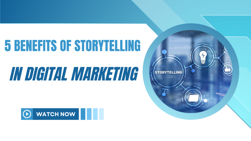 5 Benefits of storytelling in digital marketing