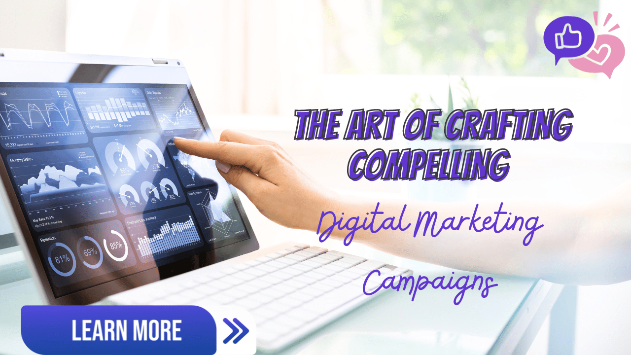 The Art of Crafting Compelling Digital Marketing Campaigns