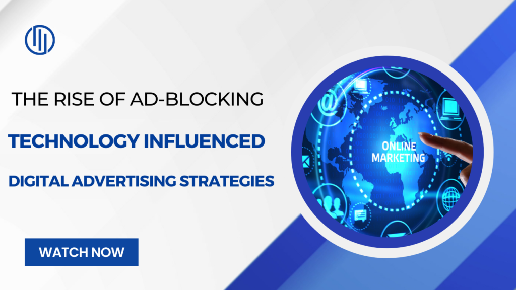 The rise of ad-blocking technology influenced digital advertising strategies