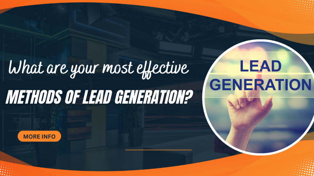 What are your most effective methods of lead generation