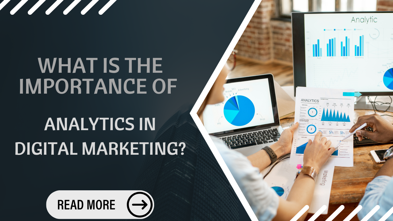 What is the importance of analytics in digital marketing