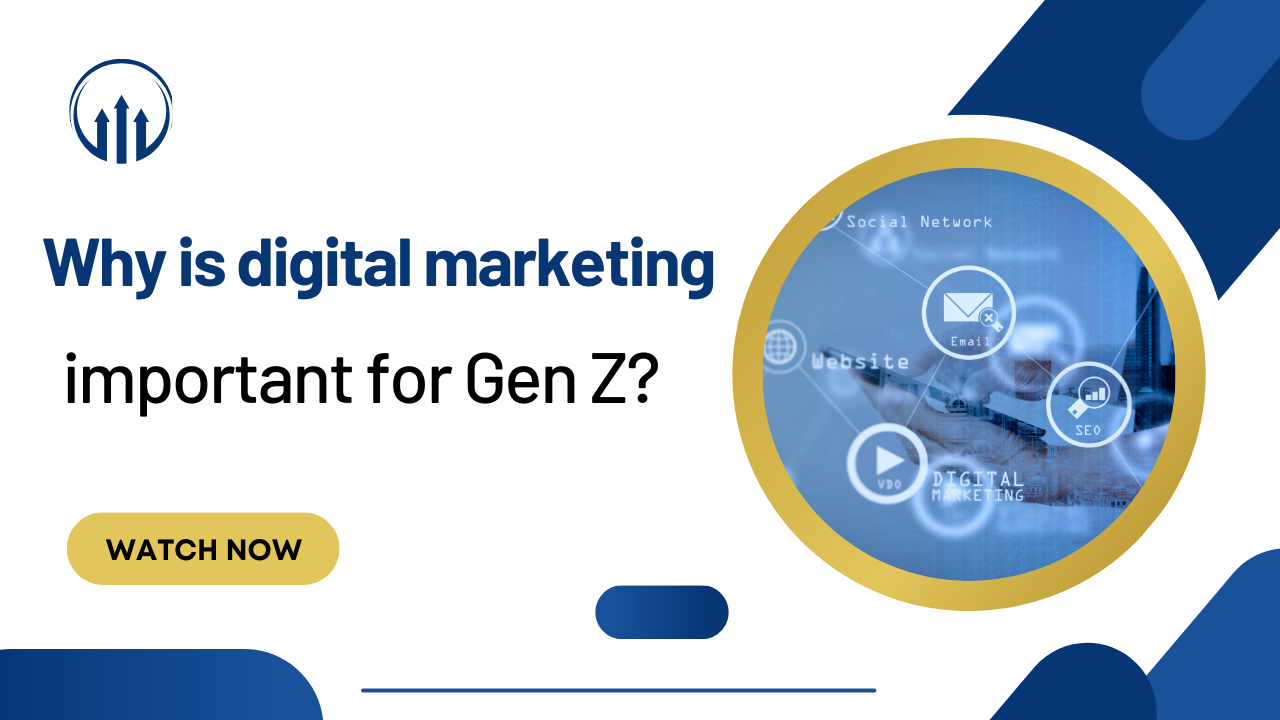 Why is digital marketing important for Gen Z