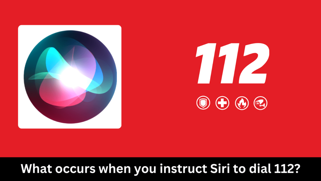 What occurs when you instruct Siri to dial 112
