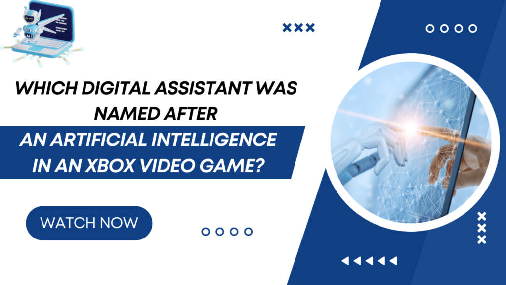 Which Digital Assistant Was Named After An Artificial Intelligence In An Xbox Video Game